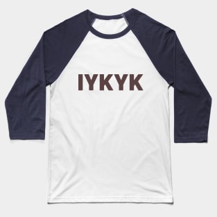 IYKYK Baseball T-Shirt